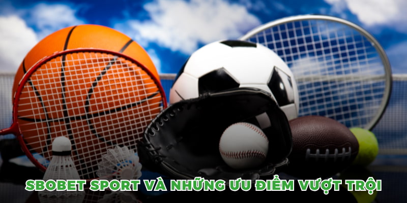 Sbobet Sport và những ưu điểm vượt trội