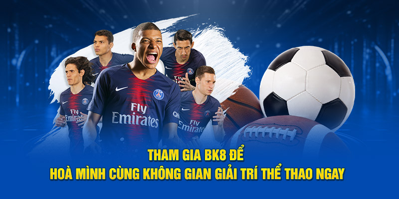 BK8 | Nhà Cái Thể Thao - link vào bk8 Mới nhất 2025 6 Tham gia Bk8 đăng nhập để hoà mình cùng không gian giải trí thể thao ngay